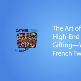 Podcast: The Art of High-End Event Gifting—With a French Twist (Episode 87)