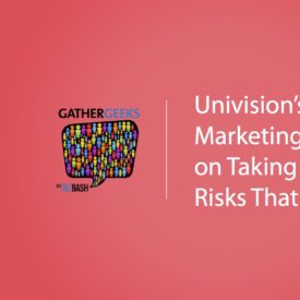 Podcast: Univision's Marketing Chief on Taking Event Risks That Pay Off (Episode 105)